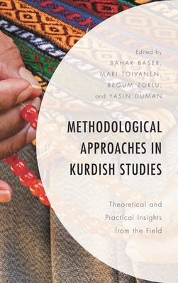 Methodological Approaches in Kurdish Studies: Theoretical and Practical Insights from the Field by Acar, Yasemin Gulsum