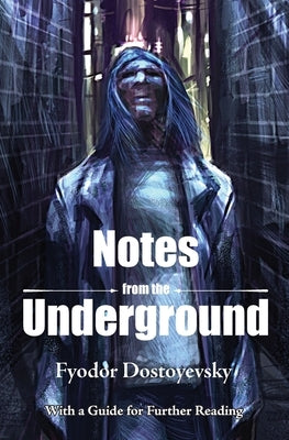 Notes from the Underground by Dostoyevsky, Fyodor