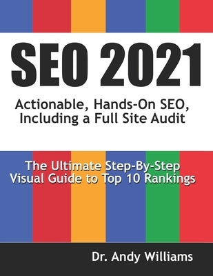 SEO 2021: Actionable, Hands-on SEO, Including a Full Site Audit by Williams, Andy