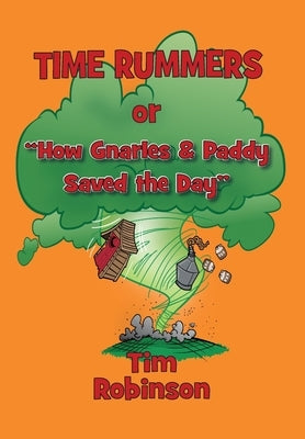 Time Rummers: Or How Gnarles and Paddy Saved the Day by Robinson, Tim