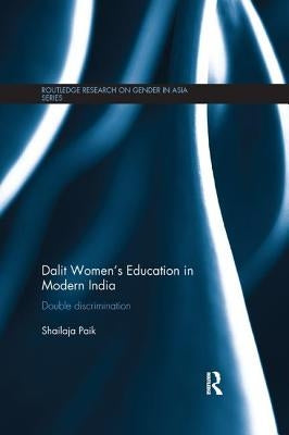 Dalit Women's Education in Modern India: Double Discrimination by Paik, Shailaja