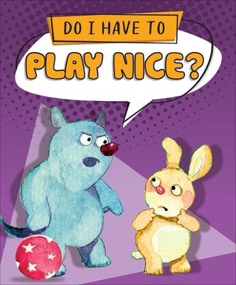 Do I Have to Play Nice? by Sequoia Kids Media