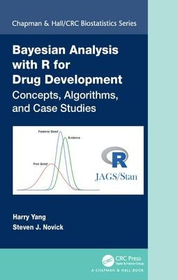 Bayesian Analysis with R for Drug Development: Concepts, Algorithms, and Case Studies by Yang, Harry