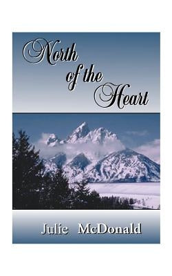 North of the Heart by McDonald, Julie