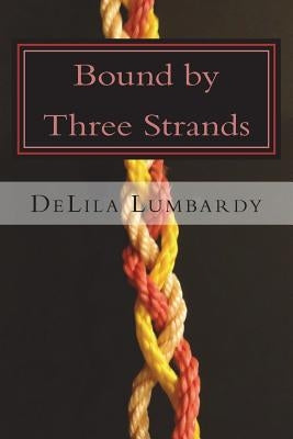 Bound by Three Strands by Lumbardy, Delila