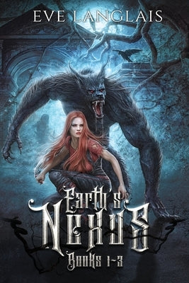 Earth's Nexus: Books 1 - 3 by Langlais, Eve