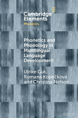 Phonetics and Phonology in Multilingual Language Development by Gut, Ulrike