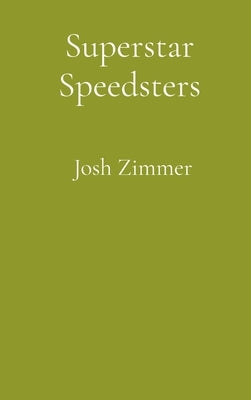 Superstar Speedsters: Short Story Collection by Zimmer, Josh