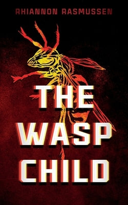 The Wasp Child by Rasmussen, Rhiannon