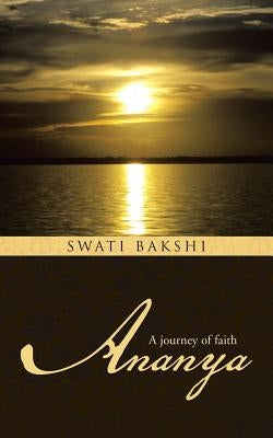 Ananya: A Journey of Faith by Bakshi, Swati