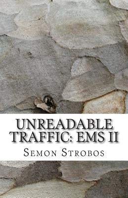 Unreadable Traffic: EMS II by Strobos, Semon