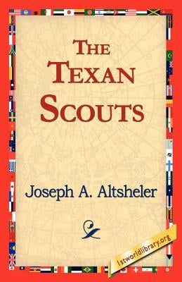 The Texan Scouts by Altsheler, Joseph a.