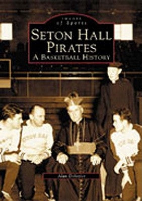 Seton Hall Pirates: A Basketball History by DeLozier, Alan