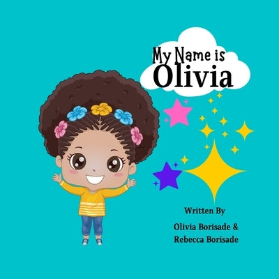 My Name is Olivia by Borisade, Olivia M.