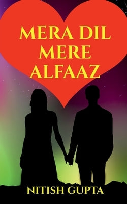 Mera Dil Mere Alfaaz by Gupta, Nitish