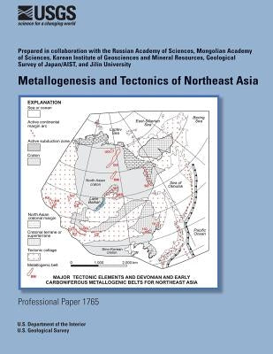 Metallogenesis and Tectonics of Northeast Asia by U. S. Department of the Interior