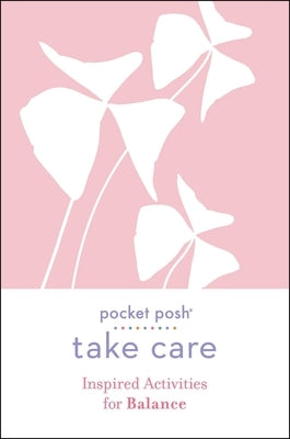 Pocket Posh Take Care: Inspired Activities for Balance by Andrews McMeel Publishing