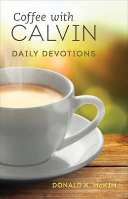 Coffee with Calvin by McKim, Donald K.
