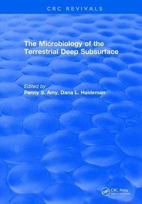 Microbiology of the Terrestrial Deep Subsurface by Amy, Penny S.
