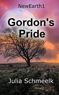 Gordon's Pride: NewEarth1 by Schmeelk, Julia