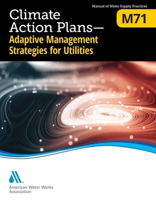 M71 Climate Action Plans - Adaptive Management Strategies for Utilities by Awwa