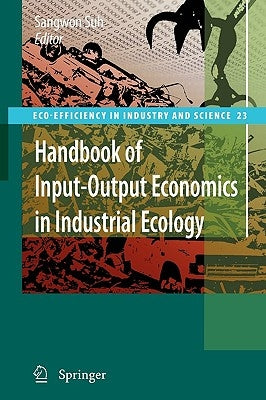 Handbook of Input-Output Economics in Industrial Ecology by Suh, Sangwon