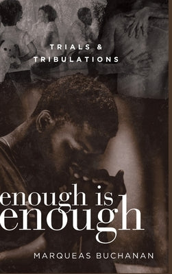 Enough is Enough: Trials & Tribulations by Buchanan, Marqueas