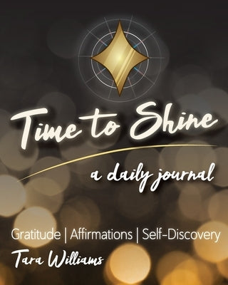 Time to Shine: A Daily Journal by Williams, Tara