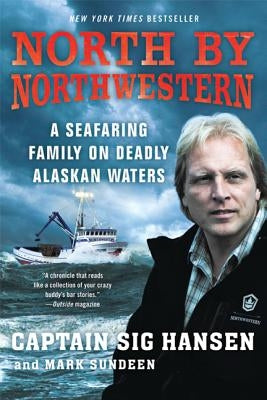 North by Northwestern: A Seafaring Family on Deadly Alaskan Waters by Hansen, Sig