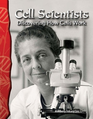 Cell Scientists: Discovering How Cells Work by Fekany Lee, Kimberly