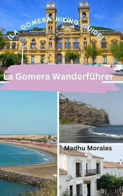 La Gomera Wanderführer (La Gomera Hiking Guide) by Morales, Madhu