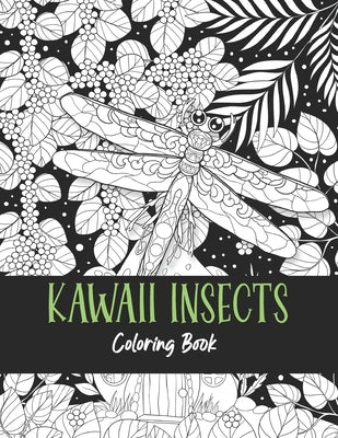 Kawaii Insects Coloring Book: 50 Cute & Fun Kawaii Insects Coloring Pages for Adults by Nekoyashi