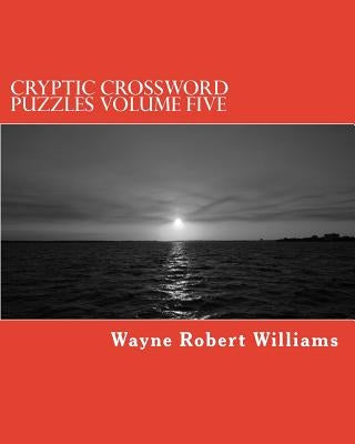 Cryptic Crossword Puzzles Volume Five by Williams, Wayne Robert