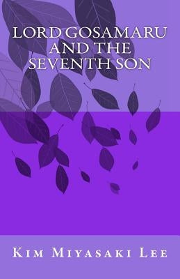 Lord Gosamaru and the Seventh Son by Miyasaki Lee, Kim