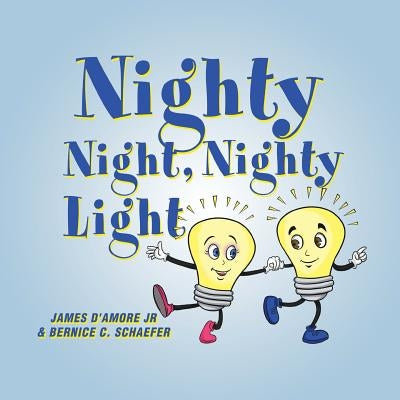 Nighty Night, Nighty Light by D'Amore &. Schaefer, James &. Bernice, J