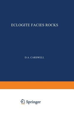 Eclogite Facies Rocks by Carswell, D. a.