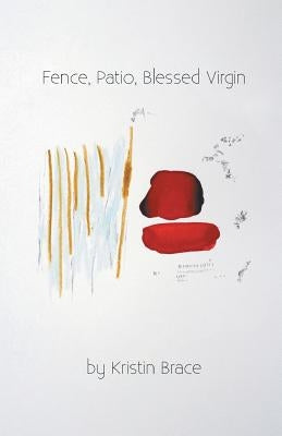 Fence, Patio, Blessed Virgin by Brace, Kristin