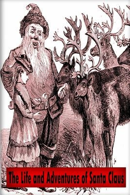 The Life and Adventures of Santa Claus by Baum, L. Frank