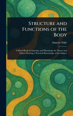 Structure and Functions of the Body by Fiske, Annette