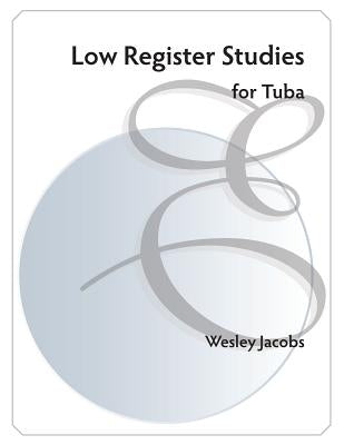 Low Register Studies: for Tuba by Jacobs, Wesley