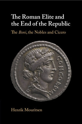 The Roman Elite and the End of the Republic by Mouritsen, Henrik