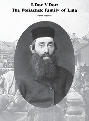 L'Dor V'Dor: The Poliachek Family of Lida by Heyman, Berna