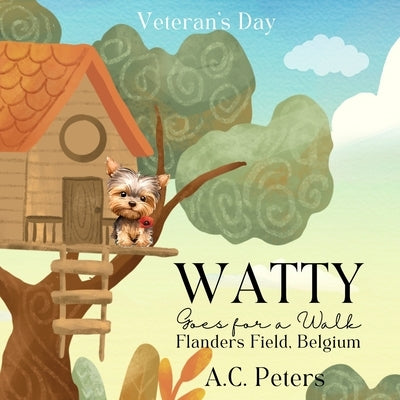 Watty Goes for a Walk: Flanders Field by Peters, A. C.