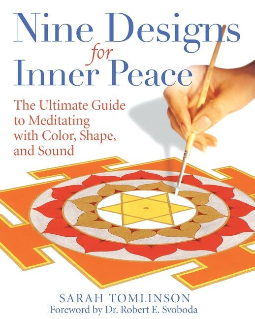 Nine Designs for Inner Peace: The Ultimate Guide to Meditating with Color, Shape, and Sound by Tomlinson, Sarah