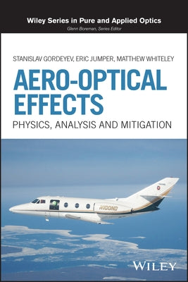 Aero-Optical Effects: Physics, Analysis and Mitigation by Jumper, Eric