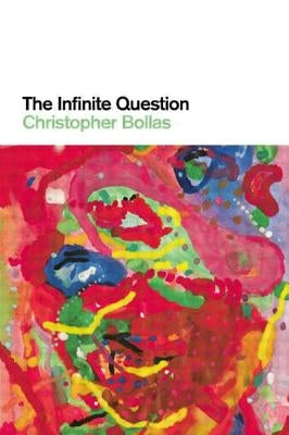 The Infinite Question by Bollas, Christopher