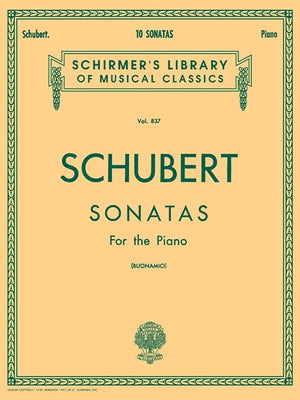 10 Sonatas: Schirmer Library of Classics Volume 837 Piano Solo by Schubert, Franz