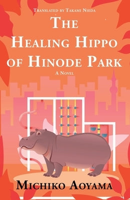 The Healing Hippo of Hinode Park by Aoyama, Michiko