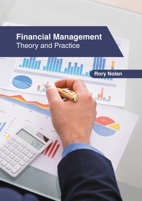 Financial Management: Theory and Practice by Nolan, Rory