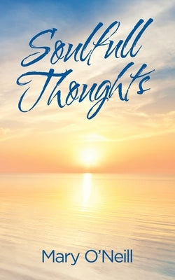 Soulfull Thoughts by O'Neill, Mary